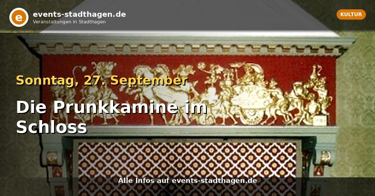 Die Prunkkamine im Schloss